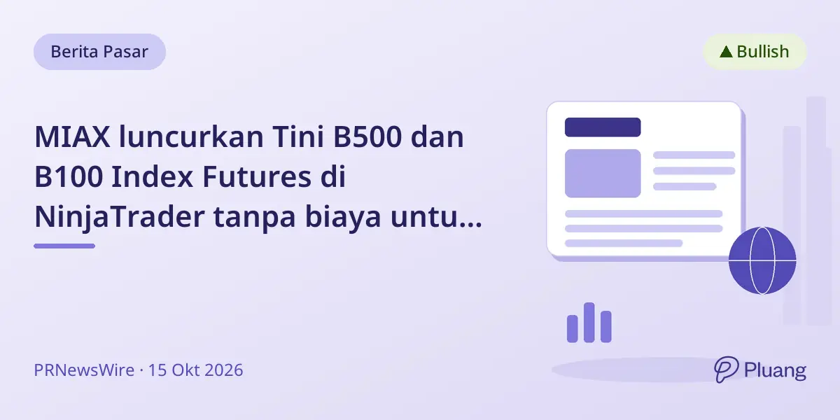 MIAX luncurkan Tini B500 dan B100 Index Futures di NinjaTrader tanpa biaya untuk trader ritel.