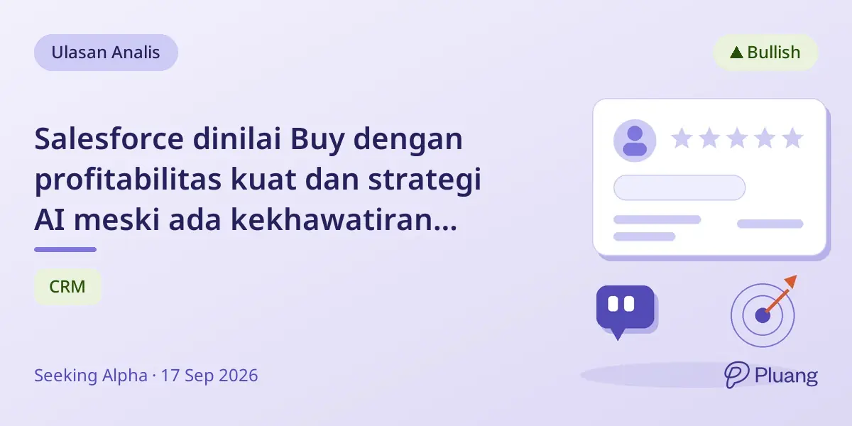 Salesforce dinilai Buy dengan profitabilitas kuat dan strategi AI meski ada kekhawatiran pertumbuhan jangka pendek