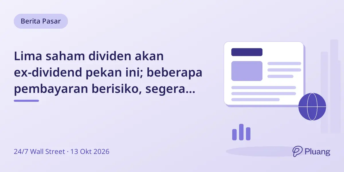 Lima saham dividen akan ex-dividend pekan ini; beberapa pembayaran berisiko, segera ambil keputusan.