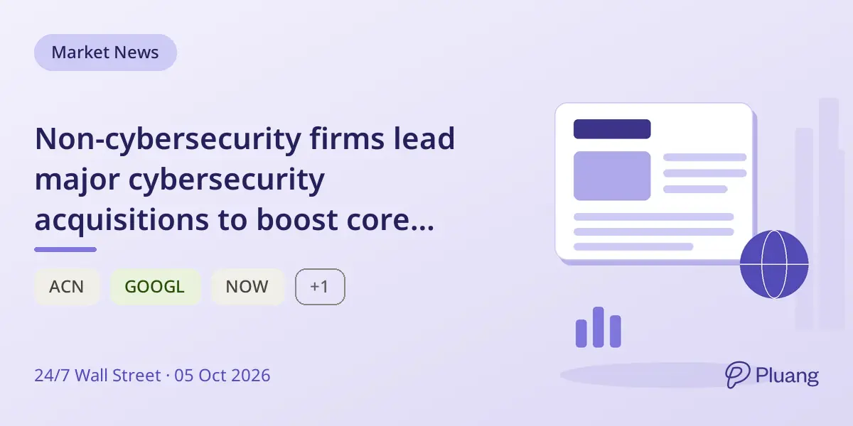 Non-cybersecurity firms lead major cybersecurity acquisitions to boost core business growth.