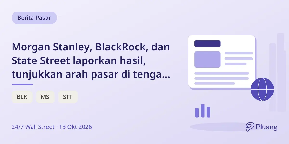 Morgan Stanley, BlackRock, dan State Street laporkan hasil, tunjukkan arah pasar di tengah kenaikan suku bunga.