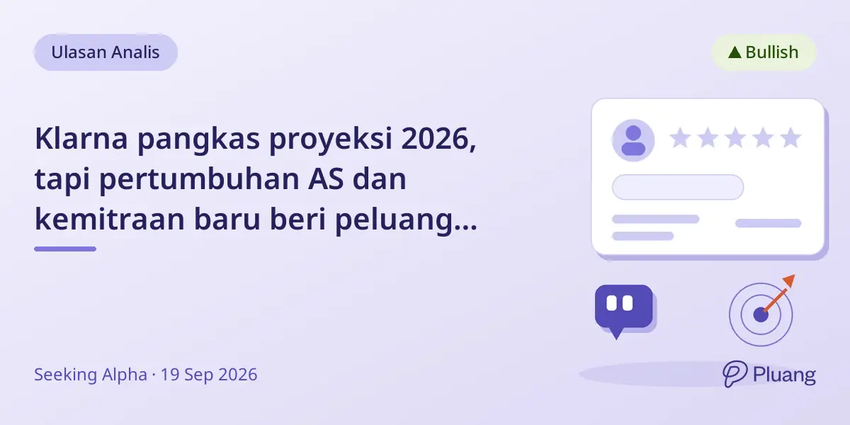 Klarna pangkas proyeksi 2026, tapi pertumbuhan AS dan kemitraan baru beri peluang naik