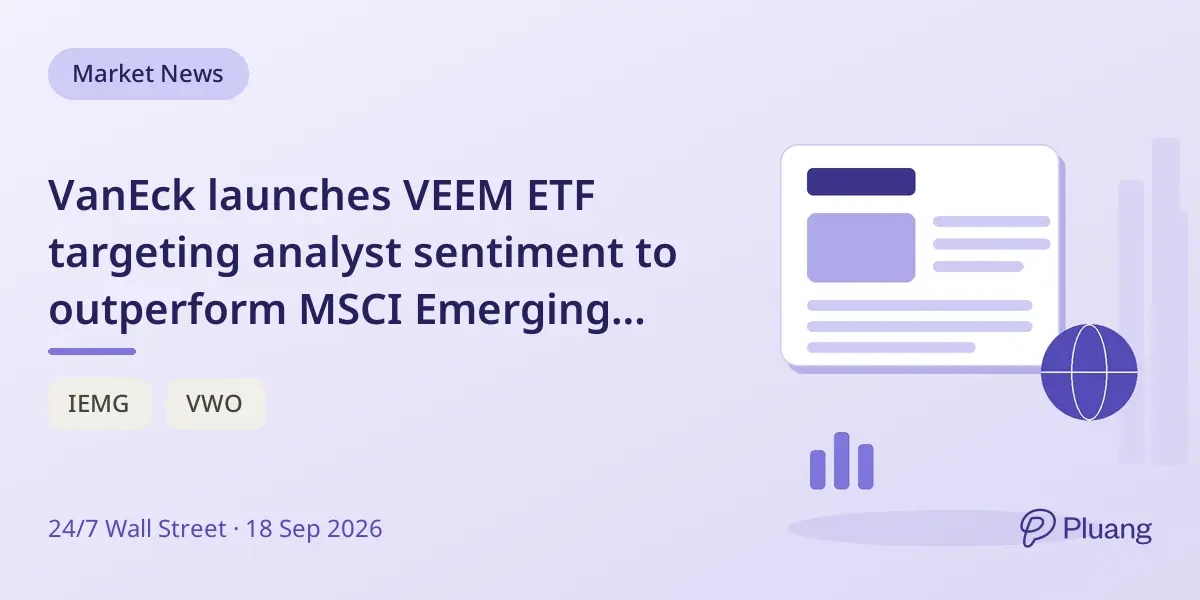 VanEck launches VEEM ETF targeting analyst sentiment to outperform MSCI Emerging Markets index.