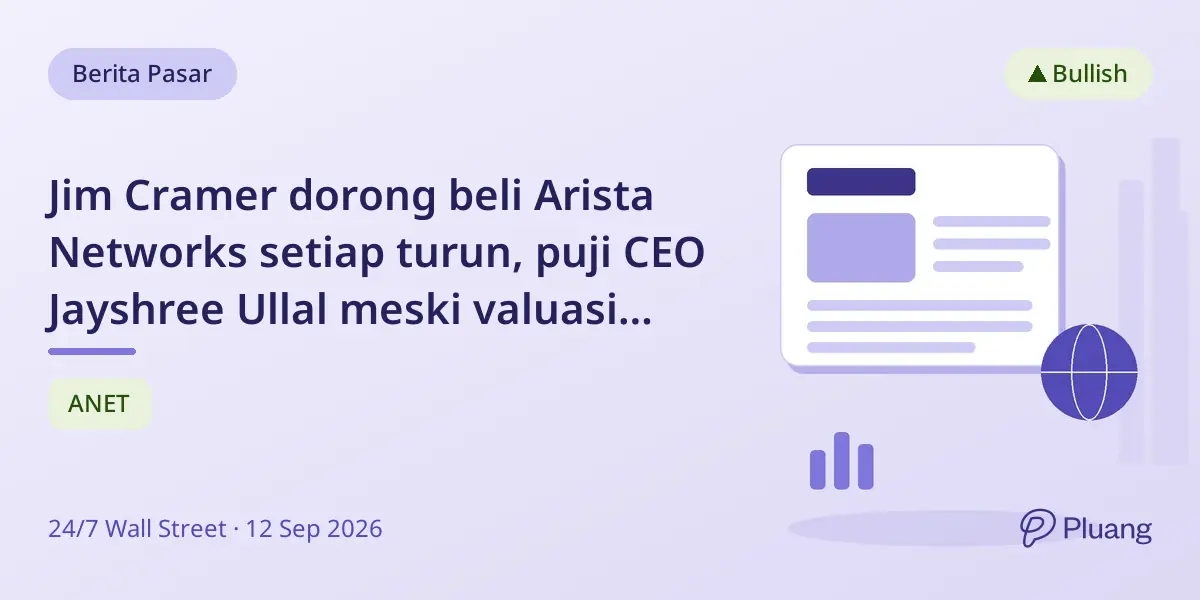 Jim Cramer dorong beli Arista Networks setiap turun, puji CEO Jayshree Ullal meski valuasi tinggi berisiko.