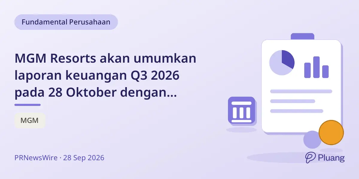 MGM Resorts akan umumkan laporan keuangan Q3 2026 pada 28 Oktober dengan konferensi panggilan langsung.