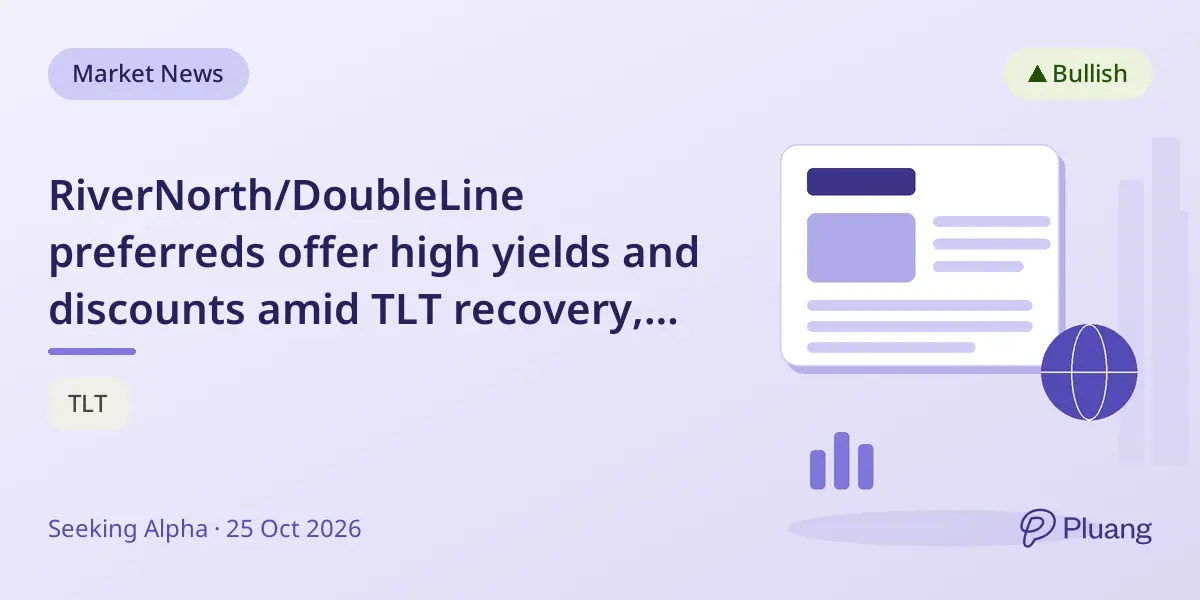 RiverNorth/DoubleLine preferreds offer high yields and discounts amid TLT recovery, presenting a low-risk income opportunity.