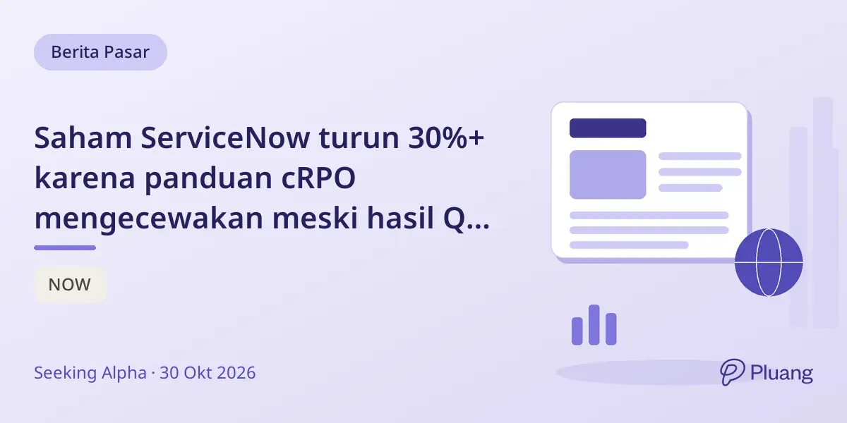 Saham ServiceNow turun 30%+ karena panduan cRPO mengecewakan meski hasil Q3 kuat