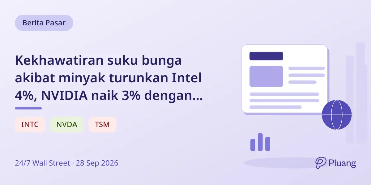 Kekhawatiran suku bunga akibat minyak turunkan Intel 4%, NVIDIA naik 3% dengan buyback $150 miliar