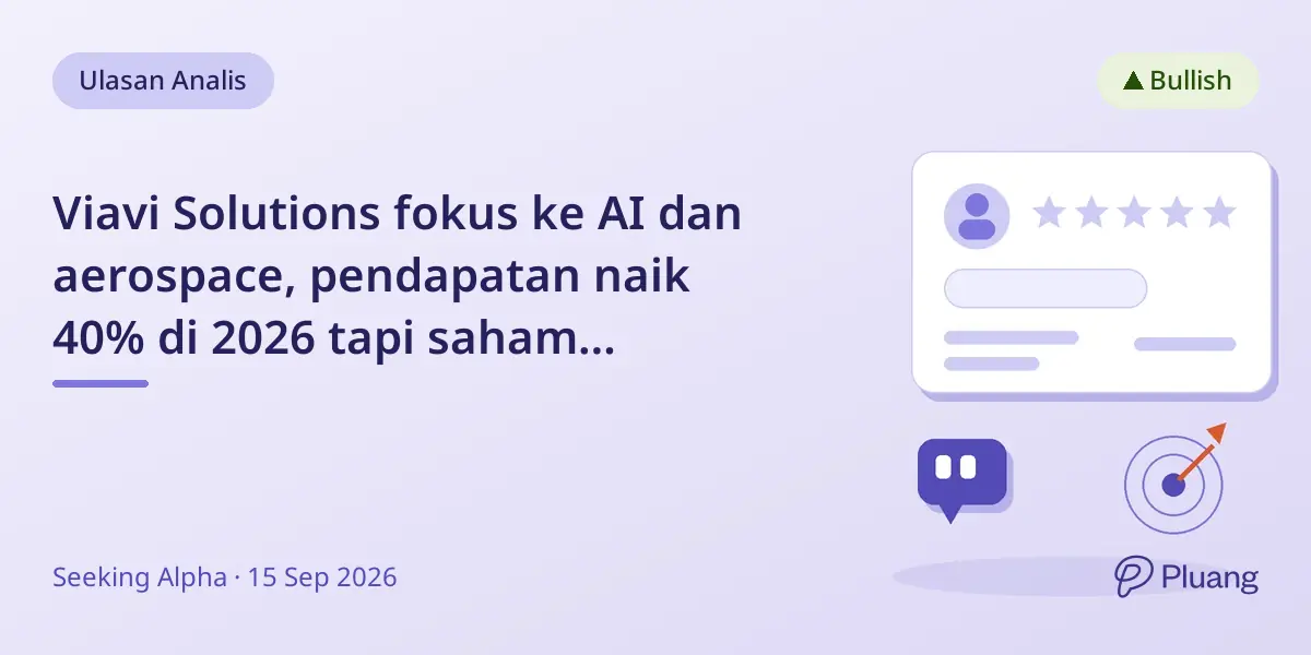 Viavi Solutions fokus ke AI dan aerospace, pendapatan naik 40% di 2026 tapi saham terbatas kenaikannya.