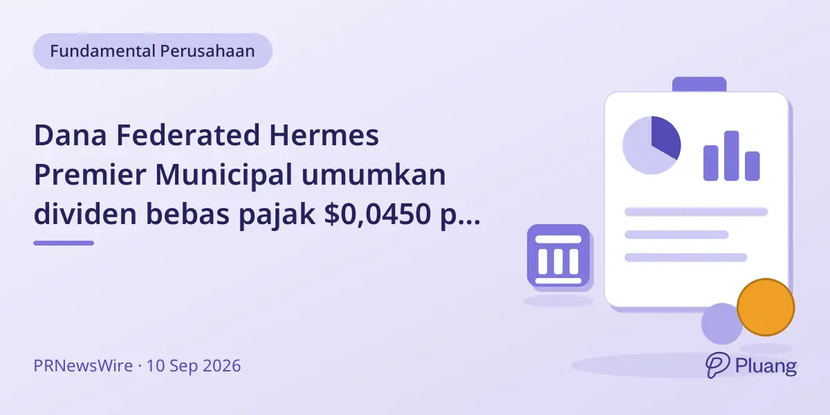 Dana Federated Hermes Premier Municipal umumkan dividen bebas pajak $0,0450 per saham.