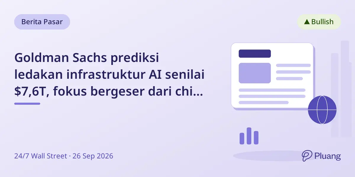 Goldman Sachs prediksi ledakan infrastruktur AI senilai $7,6T, fokus bergeser dari chip ke listrik dan jaringan.