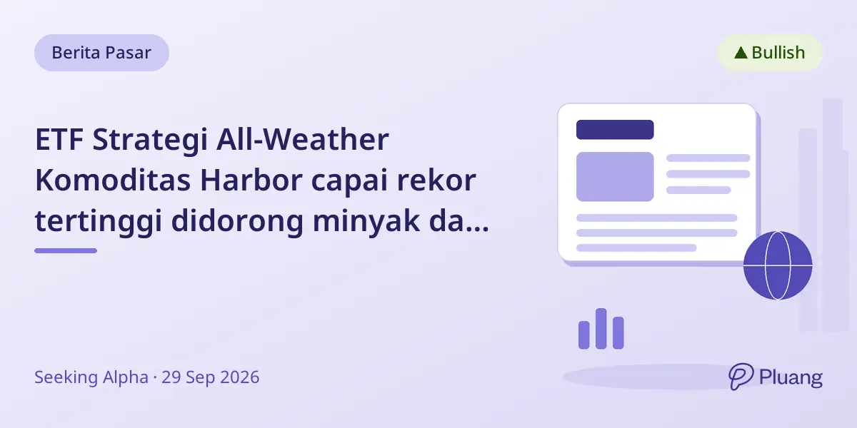 ETF Strategi All-Weather Komoditas Harbor capai rekor tertinggi didorong minyak dan emas.