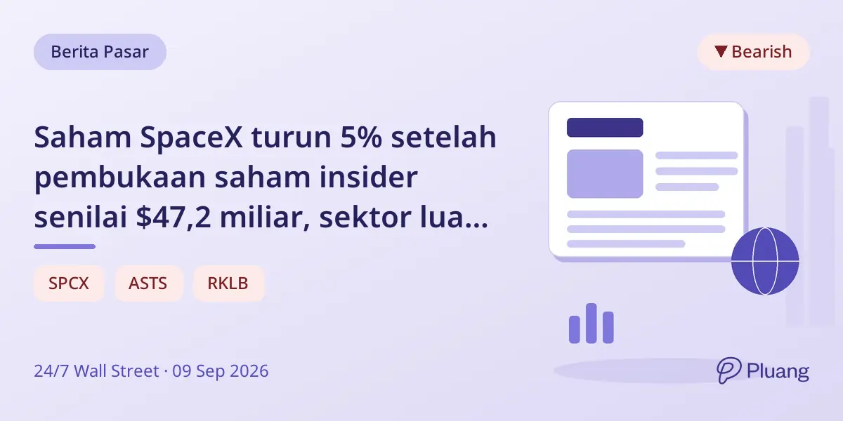 Saham SpaceX turun 5% setelah pembukaan saham insider senilai $47,2 miliar, sektor luar angkasa ikut terdampak.