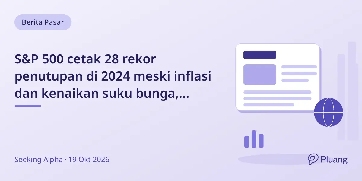 S&P 500 cetak 28 rekor penutupan di 2024 meski inflasi dan kenaikan suku bunga, nilainya dua kali lipat sejak awal tahun.