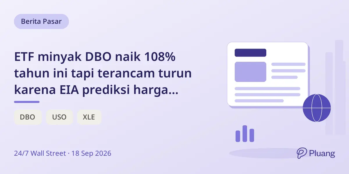ETF minyak DBO naik 108% tahun ini tapi terancam turun karena EIA prediksi harga minyak WTI di bawah $75 musim semi nanti