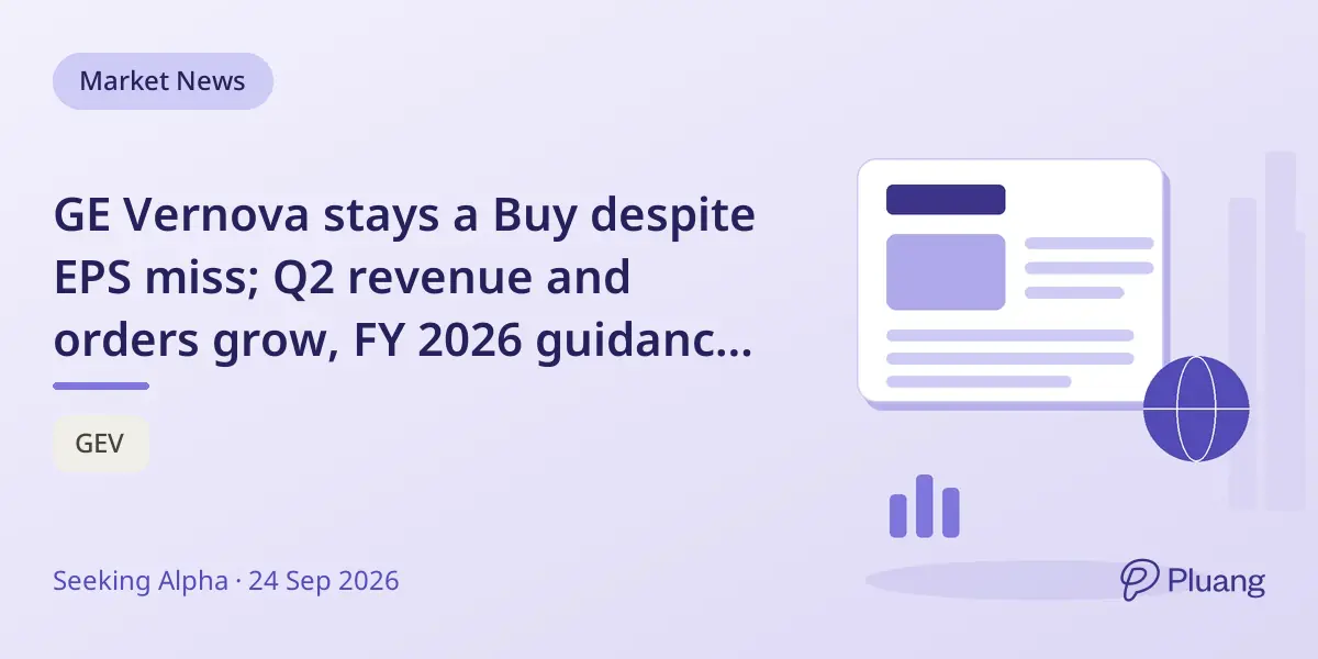 GE Vernova stays a Buy despite EPS miss; Q2 revenue and orders grow, FY 2026 guidance raised