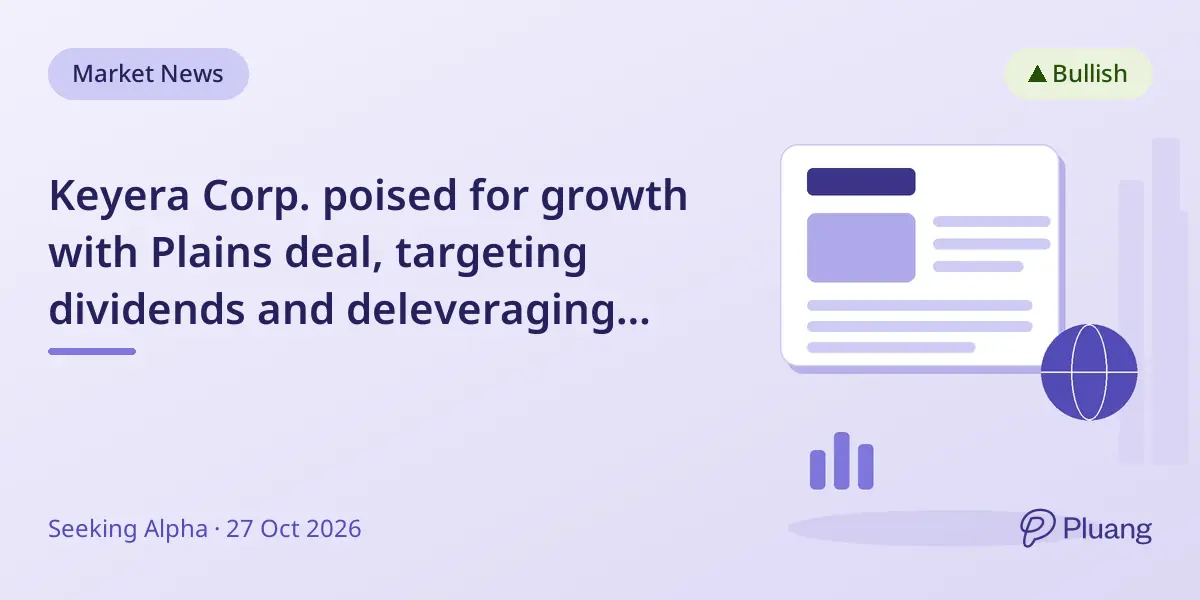 Keyera Corp. poised for growth with Plains deal, targeting dividends and deleveraging through 2027