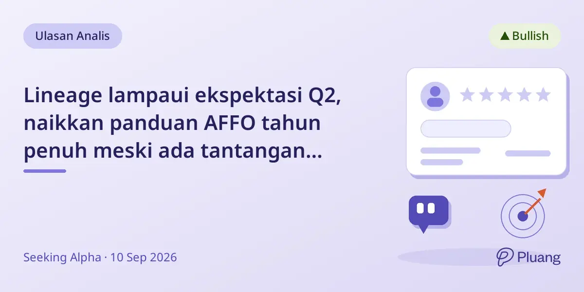 Lineage lampaui ekspektasi Q2, naikkan panduan AFFO tahun penuh meski ada tantangan makro.