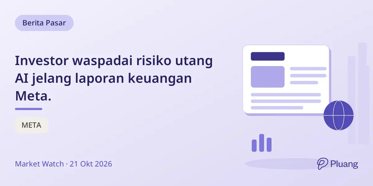 Investor waspadai risiko utang AI jelang laporan keuangan Meta.