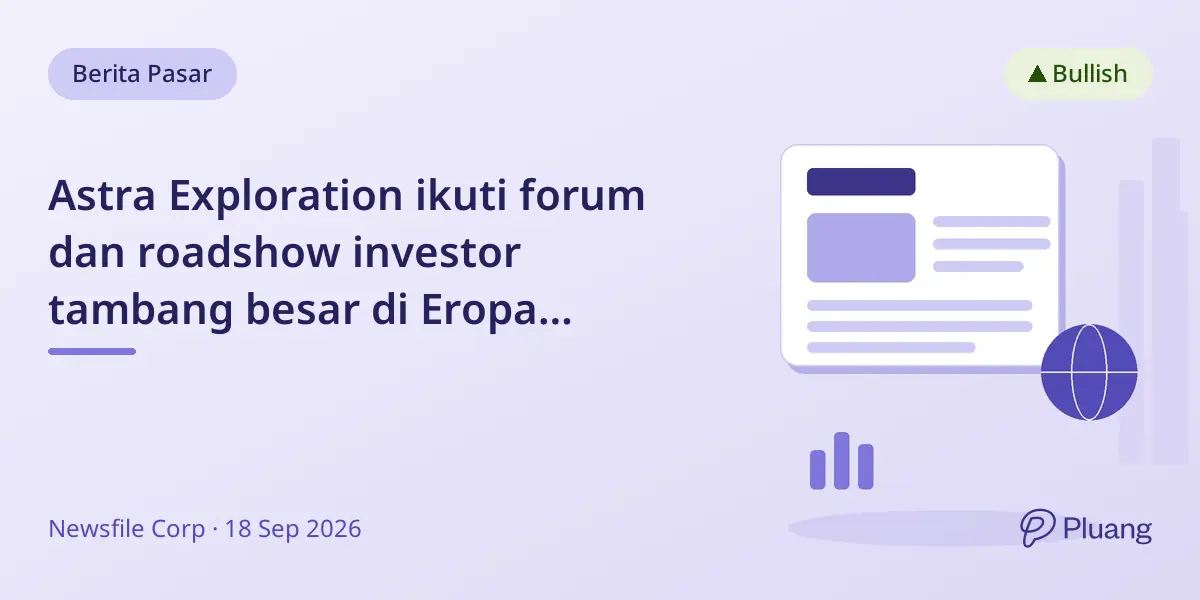 Astra Exploration ikuti forum dan roadshow investor tambang besar di Eropa Oktober ini.