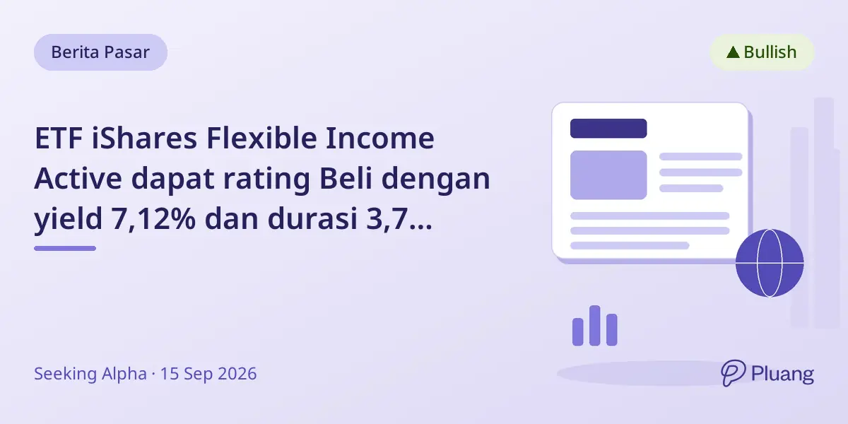 ETF iShares Flexible Income Active dapat rating Beli dengan yield 7,12% dan durasi 3,7 tahun yang kuat.
