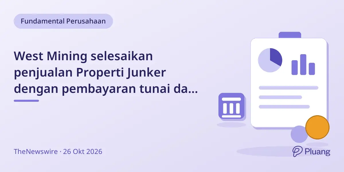 West Mining selesaikan penjualan Properti Junker dengan pembayaran tunai dan saham Hi-View Resources.