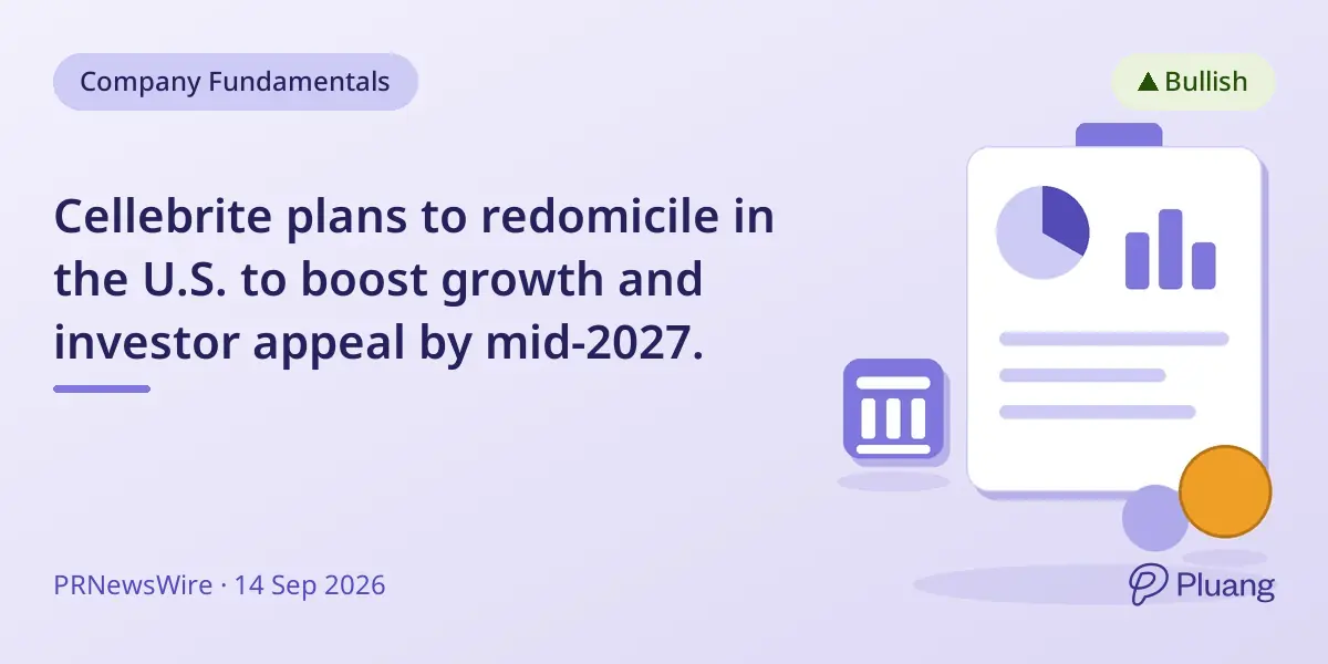 Cellebrite plans to redomicile in the U.S. to boost growth and investor appeal by mid-2027.
