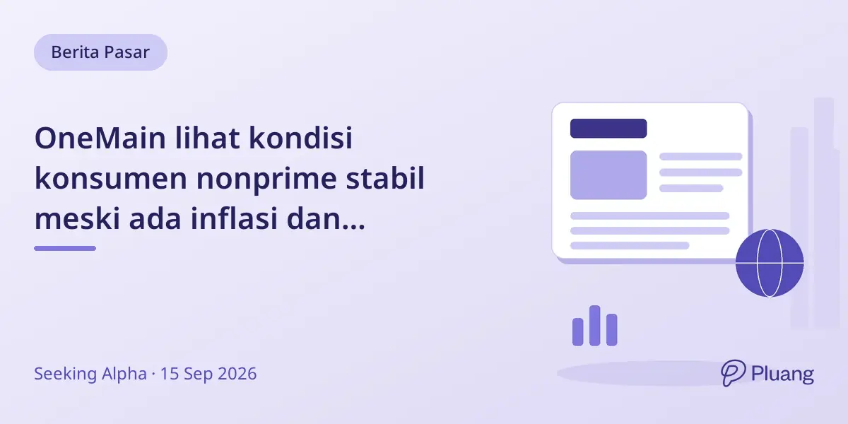 OneMain lihat kondisi konsumen nonprime stabil meski ada inflasi dan kekhawatiran anggaran.