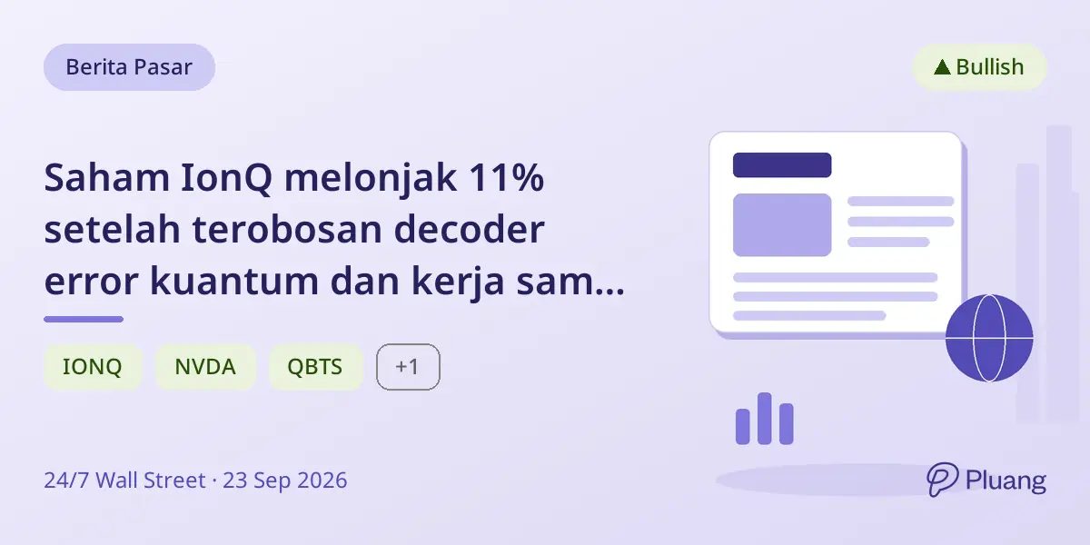 Saham IonQ melonjak 11% setelah terobosan decoder error kuantum dan kerja sama dengan pusat riset NVIDIA