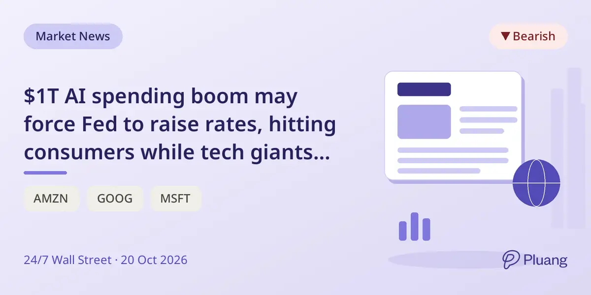 $1T AI spending boom may force Fed to raise rates, hitting consumers while tech giants stay strong.