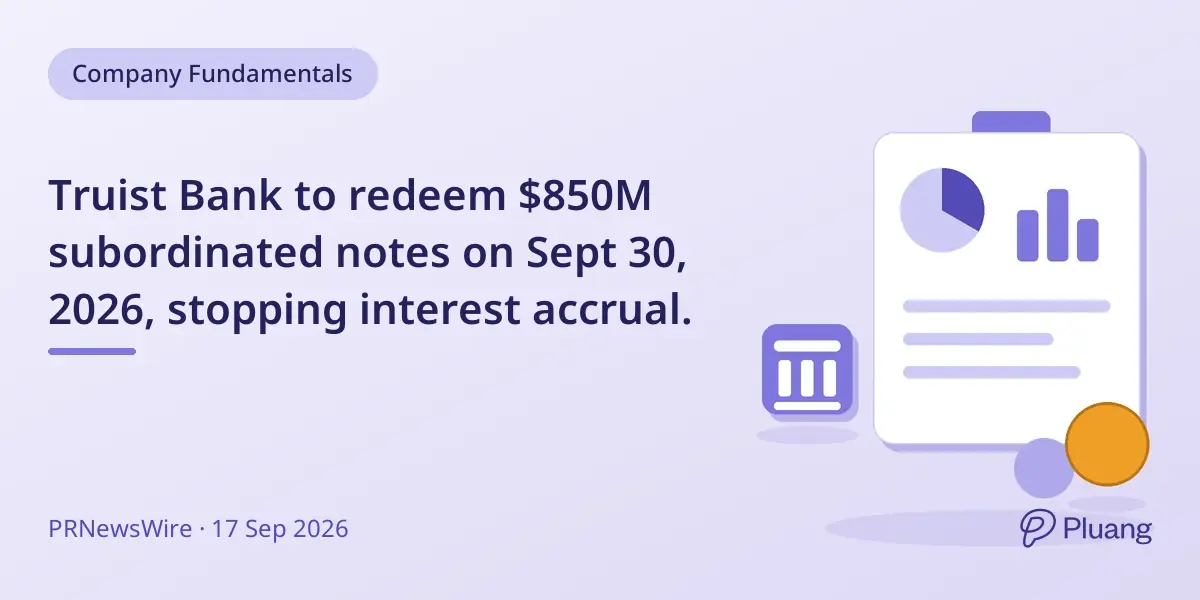 Truist Bank to redeem $850M subordinated notes on Sept 30, 2026, stopping interest accrual.