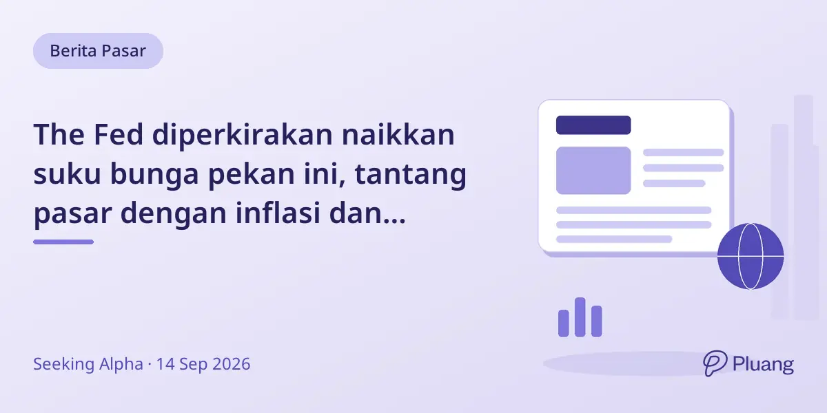 The Fed diperkirakan naikkan suku bunga pekan ini, tantang pasar dengan inflasi dan perlambatan ekonomi.