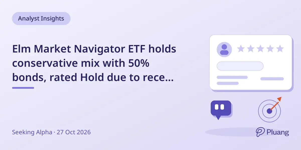 Elm Market Navigator ETF holds conservative mix with 50% bonds, rated Hold due to recent underperformance.