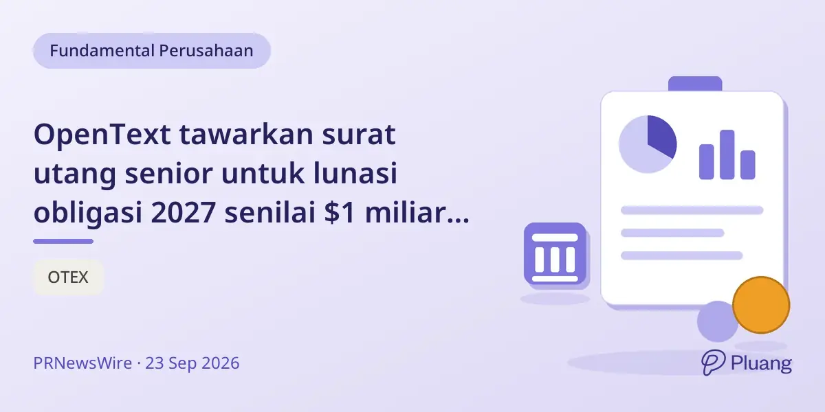 OpenText tawarkan surat utang senior untuk lunasi obligasi 2027 senilai $1 miliar dan tender obligasi 2028 hingga $450 juta.