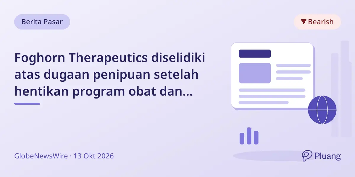 Foghorn Therapeutics diselidiki atas dugaan penipuan setelah hentikan program obat dan pangkas 40% karyawan.