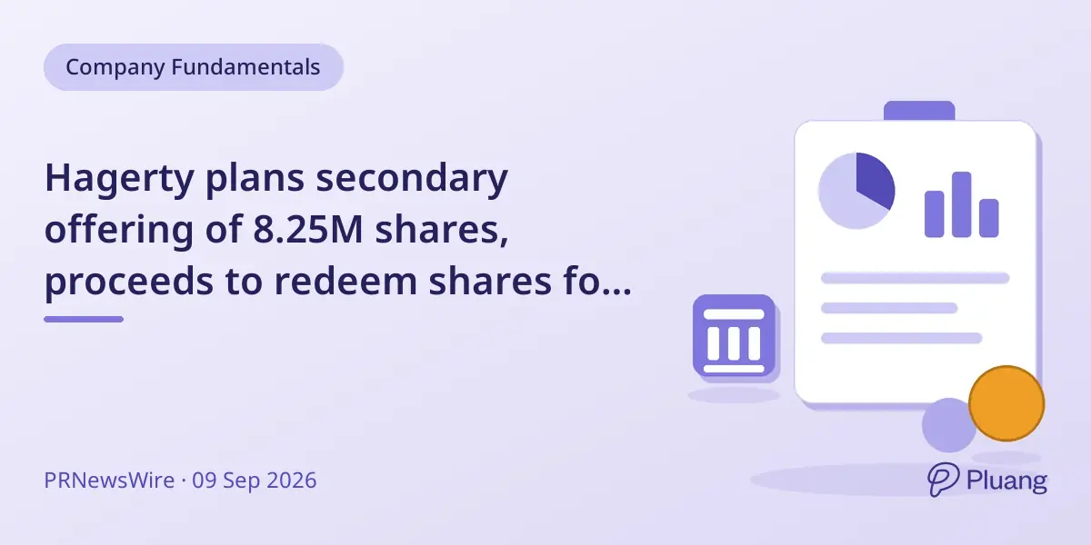 Hagerty plans secondary offering of 8.25M shares, proceeds to redeem shares for Kim Hagerty Trust.