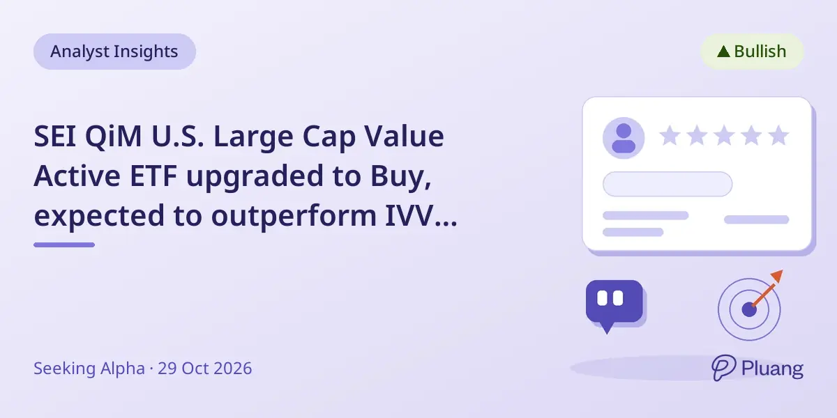 SEI QiM U.S. Large Cap Value Active ETF upgraded to Buy, expected to outperform IVV through 2027.