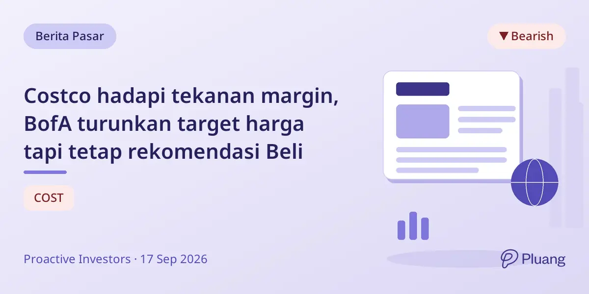 Costco hadapi tekanan margin, BofA turunkan target harga tapi tetap rekomendasi Beli