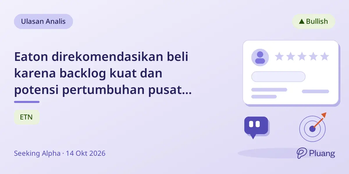 Eaton direkomendasikan beli karena backlog kuat dan potensi pertumbuhan pusat data serta kedirgantaraan.