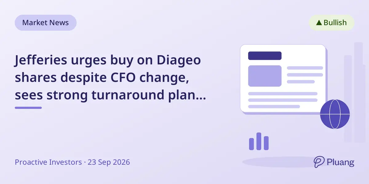 Jefferies urges buy on Diageo shares despite CFO change, sees strong turnaround plan intact.
