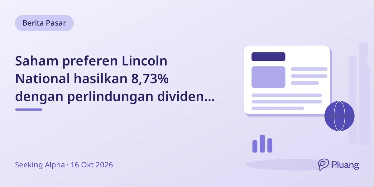 Saham preferen Lincoln National hasilkan 8,73% dengan perlindungan dividen kuat tapi berisiko dipanggil 2027.
