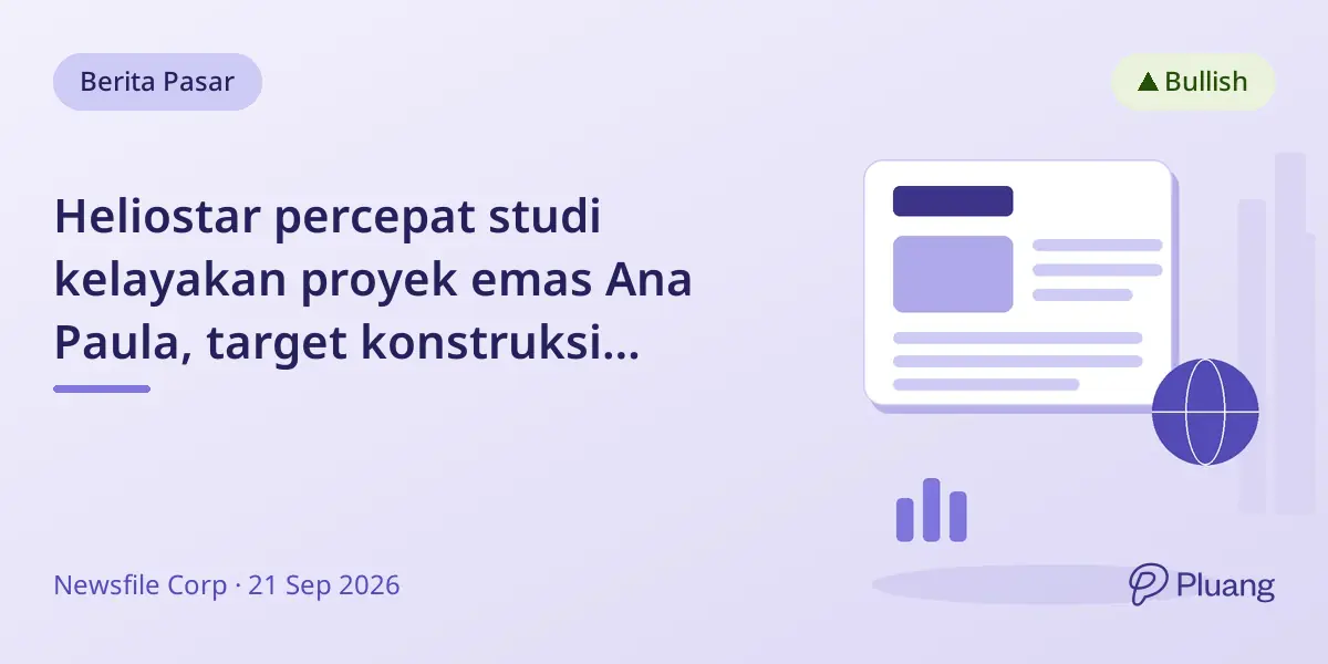 Heliostar percepat studi kelayakan proyek emas Ana Paula, target konstruksi pertengahan 2027 dan produksi akhir 2028