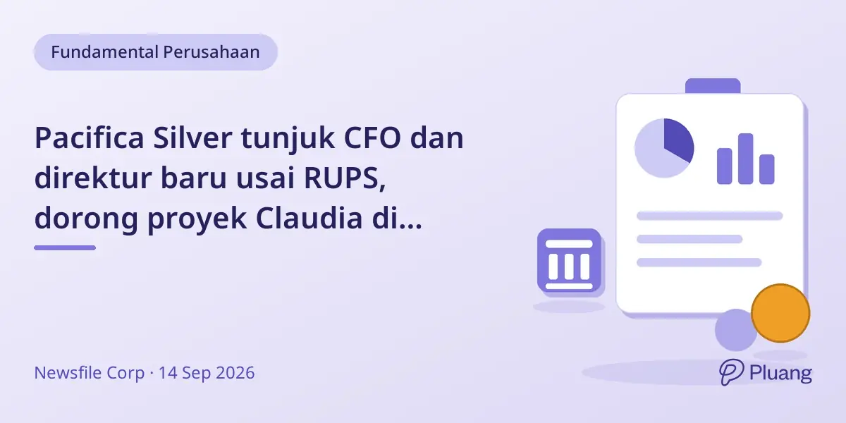 Pacifica Silver tunjuk CFO dan direktur baru usai RUPS, dorong proyek Claudia di Meksiko.
