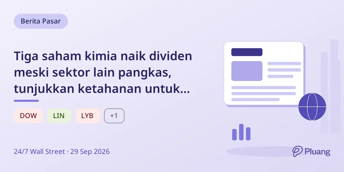 Tiga saham kimia naik dividen meski sektor lain pangkas, tunjukkan ketahanan untuk portofolio pensiun.