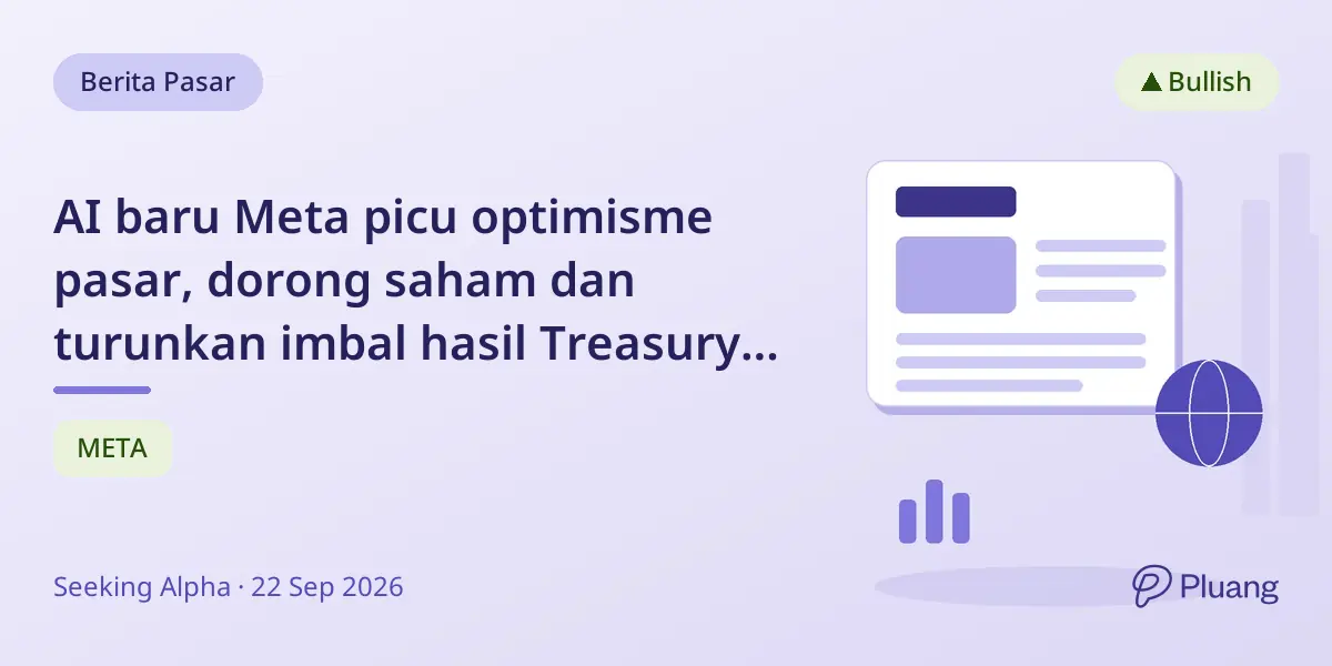 AI baru Meta picu optimisme pasar, dorong saham dan turunkan imbal hasil Treasury serta harga minyak.