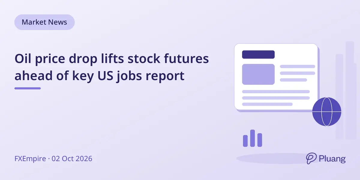 Oil price drop lifts stock futures ahead of key US jobs report