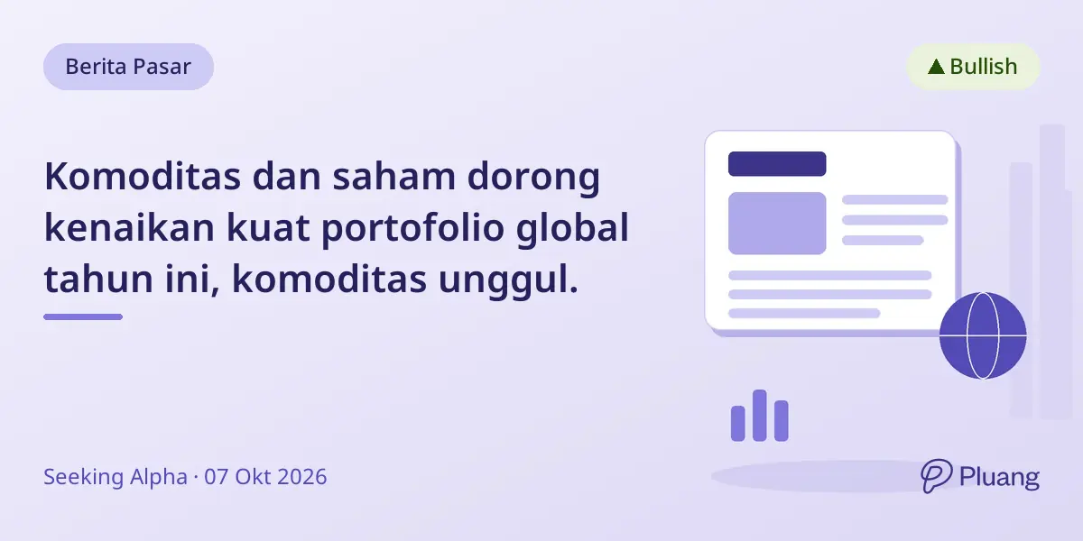 Komoditas dan saham dorong kenaikan kuat portofolio global tahun ini, komoditas unggul.