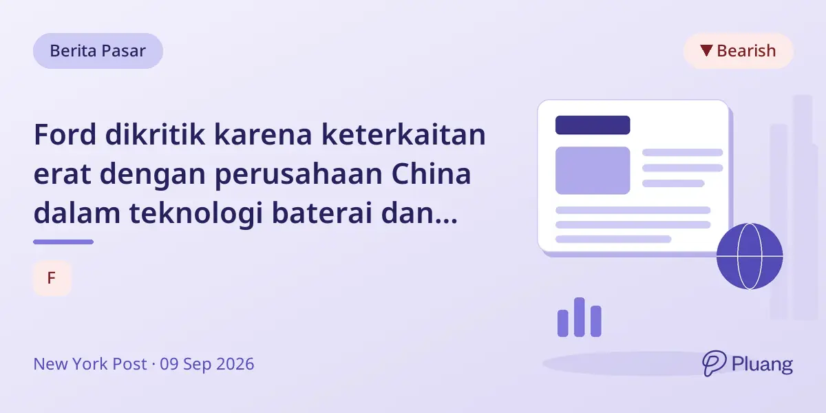 Ford dikritik karena keterkaitan erat dengan perusahaan China dalam teknologi baterai dan kemitraan manufaktur.