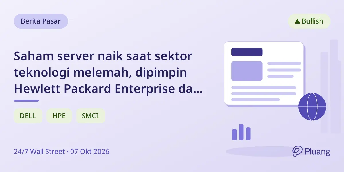 Saham server naik saat sektor teknologi melemah, dipimpin Hewlett Packard Enterprise dan Super Micro Computer.