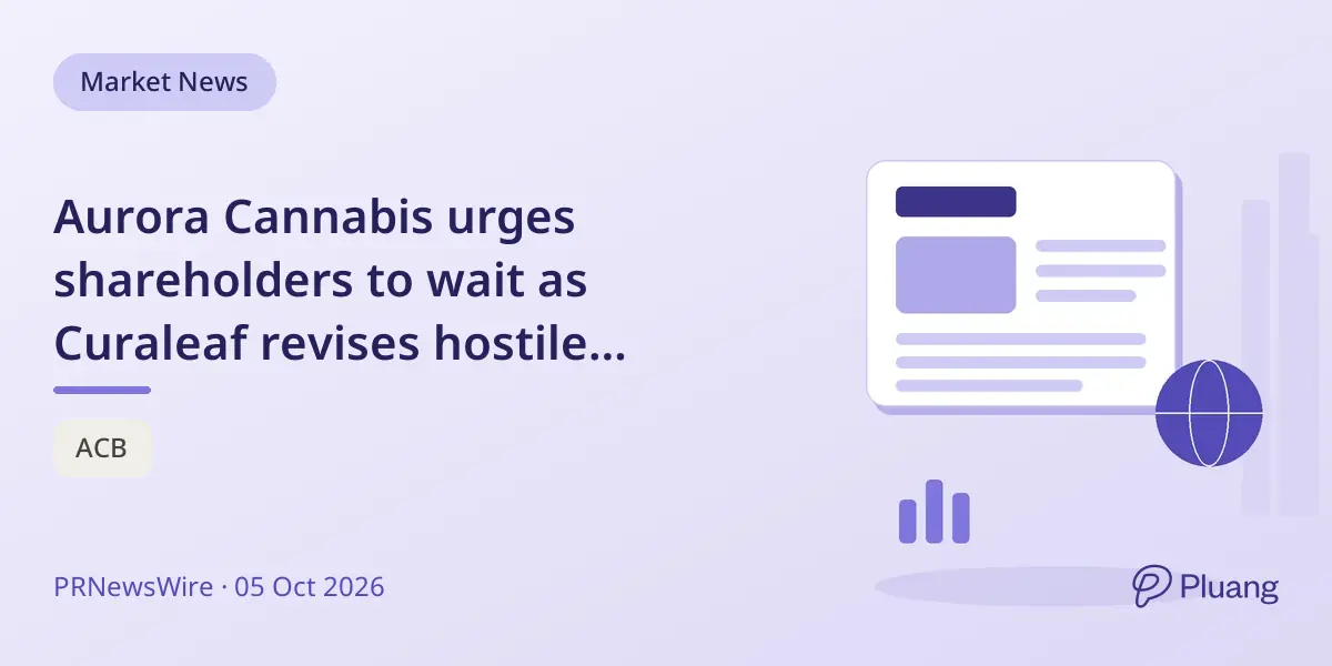 Aurora Cannabis urges shareholders to wait as Curaleaf revises hostile takeover bid with improved terms.